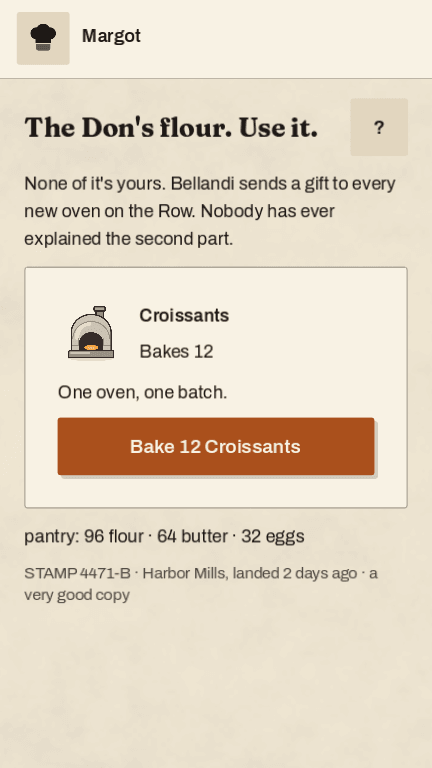 The first bake. The heading reads The Don’s flour. Use it. A recipe card for croissants sits above a Bake 12 Croissants button, and the pantry line reads 96 flour, 64 butter, 32 eggs, stamp 4471-B, Harbor Mills, landed 2 days ago, a very good copy.
